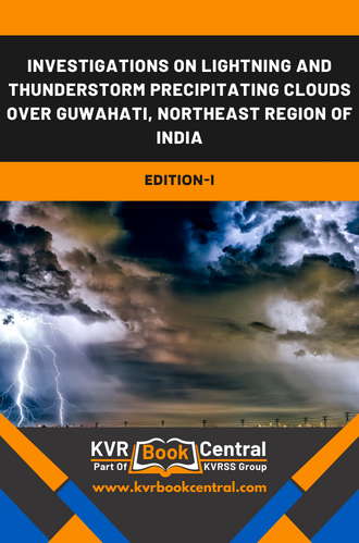 Investigations on Lightning and Thunderstorm Precipitating Clouds over Guwahati, Northeast Region of India