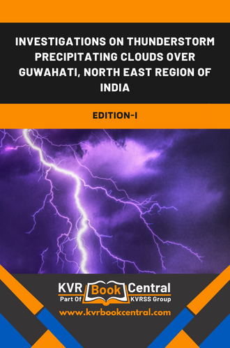 Investigations on Thunderstorm Precipitating Clouds over Guwahati, North East Region of India