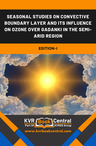 Seasonal studies on Convective Boundary Layer and its influence on ozone over Gadanki in the semi-arid region